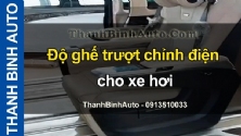 Video Độ ghế trượt chỉnh điện cho xe hơi tại ThanhBinhAuto